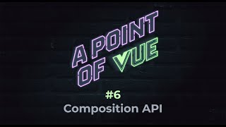 Composition API | Ep. 6 | POV