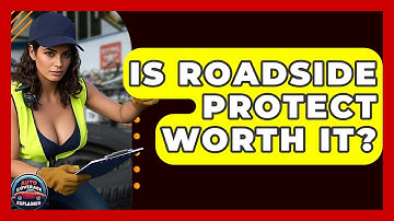 Is Roadside Protect Worth It? - Auto Coverage Explained