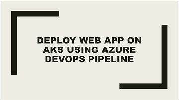 Deploy Webapp on AKS cluster using Azure DevOps YAML pipeline