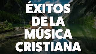 ÉXITOS DE LA MÚSICA CRISTIANA 2019 [AUDIO OFICIAL]