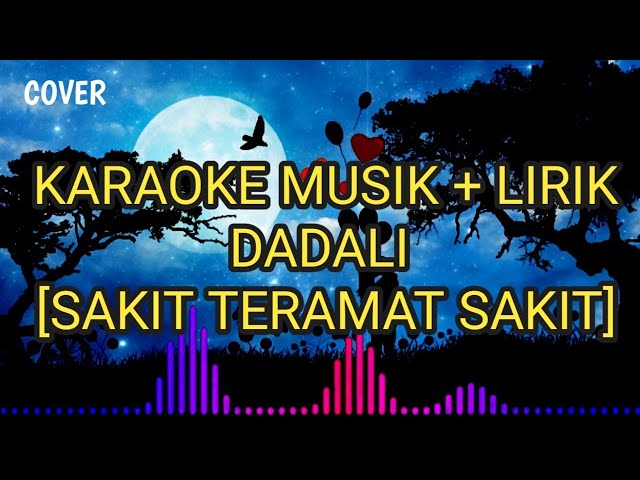 Cover Karaoke musik+Lyrics DADALI - SAKIT TERAMAT SAKIT class=