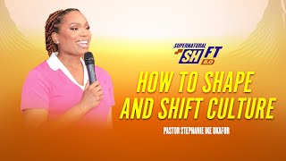 How to Shape and Shift Culture  Pastor Stephanie Ike Okafor at The Supernatural Shift 2024
