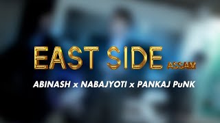 Miniatura del video "EAST SIDE assam   .. ABINASH  x NABAJYOTI x PANKAJ PUNK .. COMING SOON .."