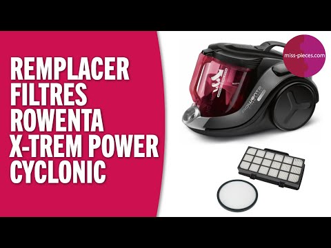 Comment remplacer les filtres d'un aspirateur Rowenta X-Trem Power Cyclonic  