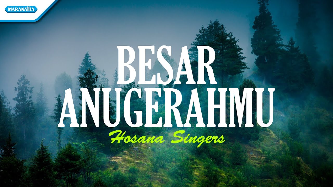 Besar AnugerahMu - Hosana Singers (with lyric) - YouTube