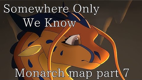 Somewhere Only We Know // Monarch map part 7 // Finished