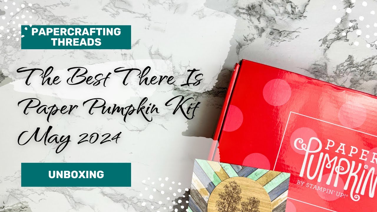 The Best There Is Paper Pumpkin Kit May 2024 Unboxing - YouTube