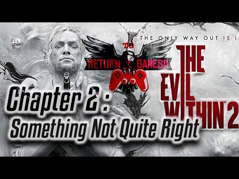 RTG – the evil within 2- 😱 – chapter 2 : Something Not Quite Right – return to games