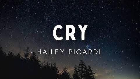 Cry - Hailey Picardi