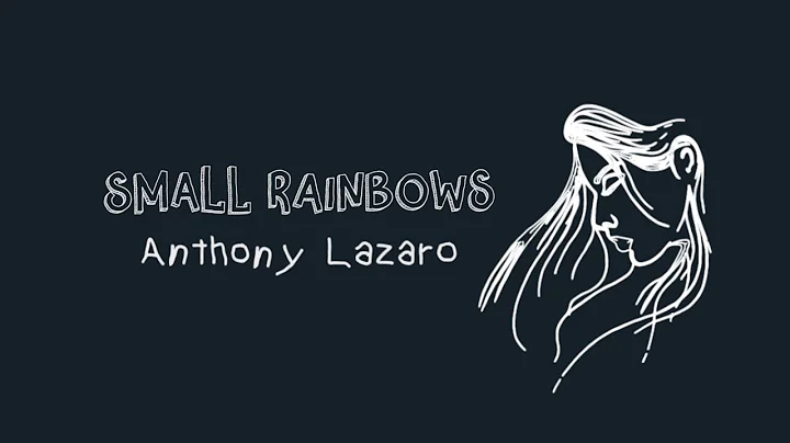 Anthony Lazaro - Small Rainbows