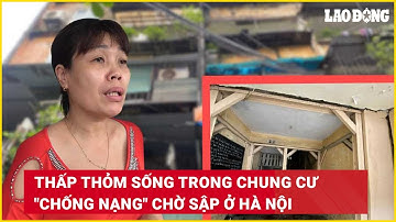 Thấp thỏm sống trong chung cư "chống nạng" chờ sập ở Hà Nội | Báo Lao Động