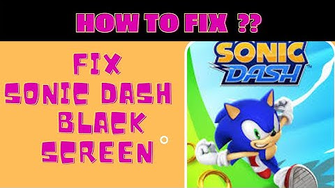 Fix Sonic Dash Black Screen Error | Sonic Dash Black Screen issue Solved | FING 24