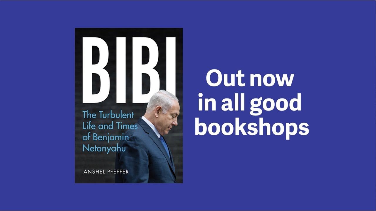 Bibi The Turbulent Life and Times of Benjamin Netanyahu by Anshel Pfeffer