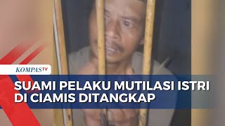 Suami Pelaku Mutilasi Istri Di Ciamis Ditangkap Polisi Pelaku Sempat Ingin Bunuh Diri