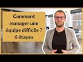 Comment manager une quipe difficile  6 tapes