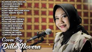 Dilla Novera Cover Full Album Terbaru - Jangan Sampai Tiga Kali, Katakan Sejujurnya, Bukit Berbunga