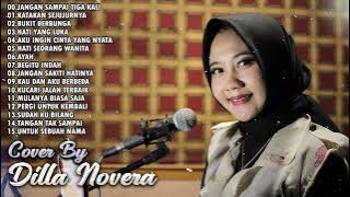 Dilla Novera Cover Full Album Terbaru - Jangan Sampai Tiga Kali, Katakan Sejujurnya, Bukit Berbunga