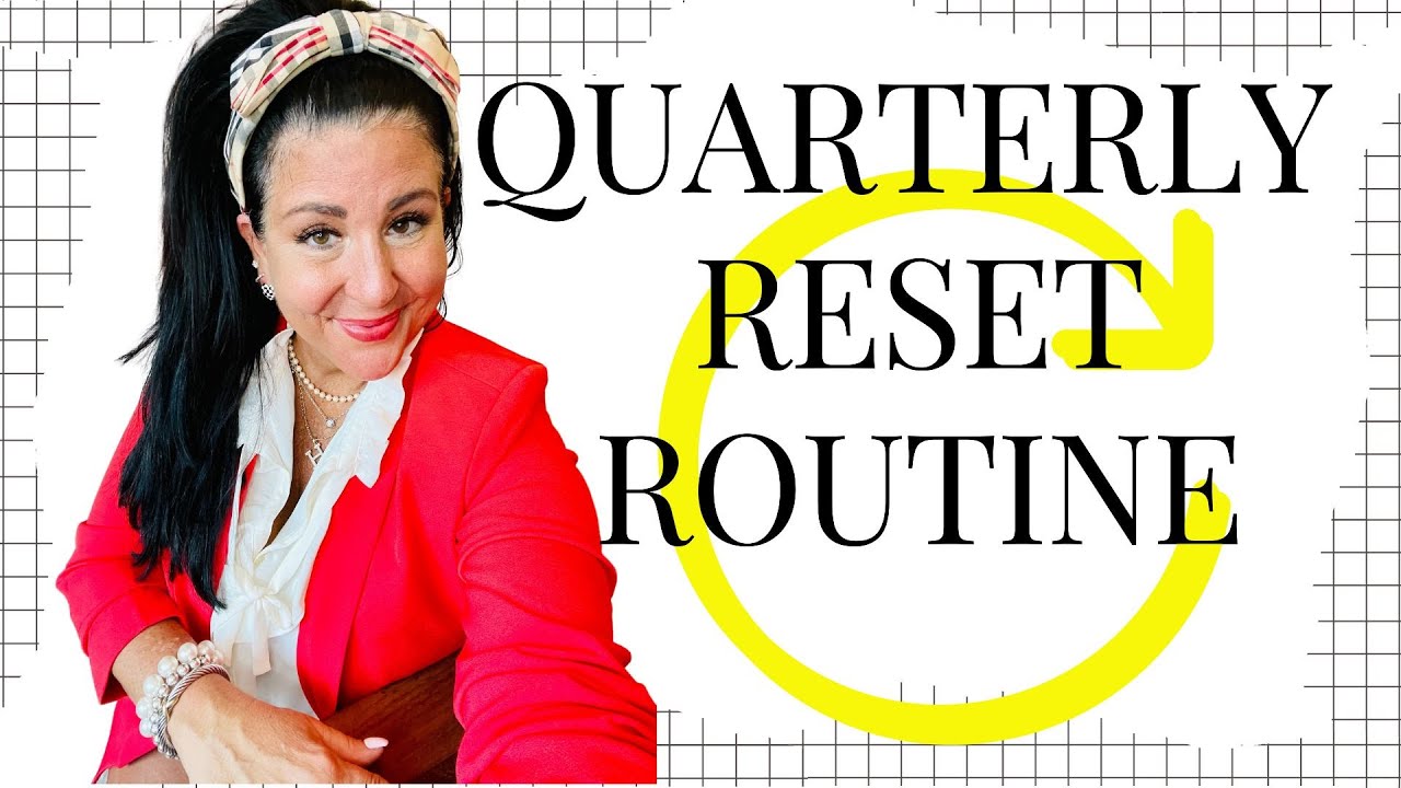 HOW TO DO A QUARTERLY RESET/MASTER THIS ROUTINE WITH ME