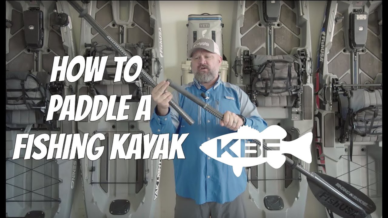 How To Paddle and Choose a Kayak Fishing Paddle 