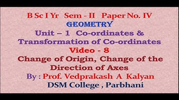 GEOMETRY Paper - IV Video 8 : Change of Origin, Change of The Direction of Axes ( B Sc FY Sem - 2 )