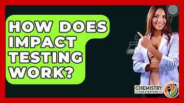 How Does Impact Testing Work? - Chemistry For Everyone