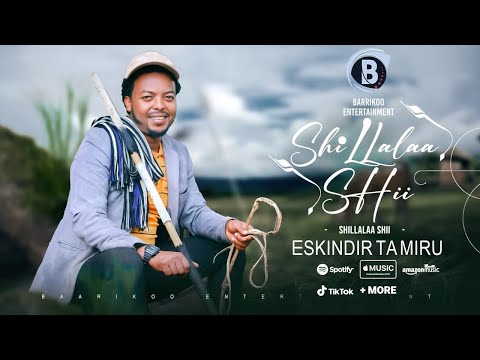 SHILLALAA SHII Oromo music by Eskindir Tamiru