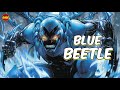 Who is DC Comics&#39; Blue Beetle? Alien Bio-Tech meets Earth Magic.