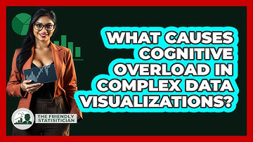 What Causes Cognitive Overload In Complex Data Visualizations? - The Friendly Statistician