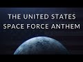 The United States Space Force Anthem The United States Space Force Anthem