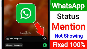WhatsApp Status Mention Option Not Showing | How to Fix WhatsApp Status Mention Feature Not Showing