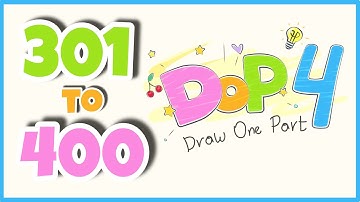 DOP 4: Draw One Part Walkthrough #4 | Level 301-400 Answers