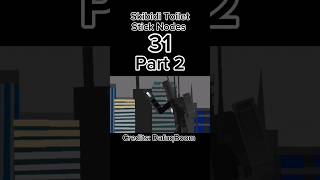 Skibidi Toilet Stick Nodes 31 part 2 shorts