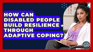 How Can Disabled People Build Resilience Through Adaptive Coping? - Your Disabled Truth