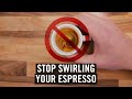 Stop Swirling Your Espresso