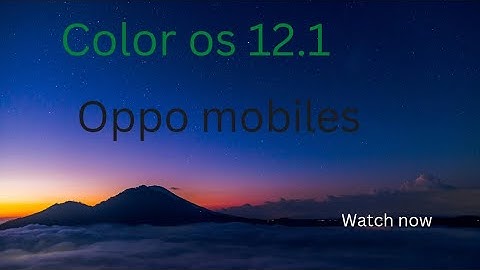 Android color os 12.1 software update oppo mobiles