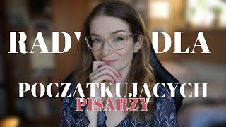 RADY DLA POCZĄTKUJĄCYCH PISARZY ✍