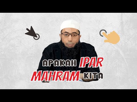 Apakah Kakak Ipar dan Adik Ipar Adalah Mahram Kita? Simak penjelasan Ustadz Khalid Basalamah