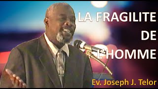 EVANGELISTE JOSEPH TELOR- LA FRAGILITE DE L'HOMME