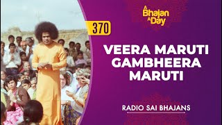 370 - Veera Maruti Gambheera Maruti | Radio Sai Bhajans