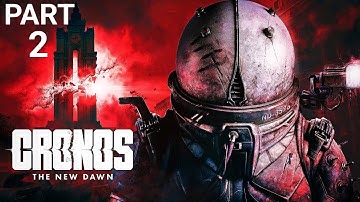 Cronos The New Dawn: Walkthrough Gameplay  Part 2 No commentary (On PC)