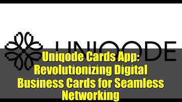 Uniqode Cards App: Revolutionizing Digital Business Cards for Seamless Networking