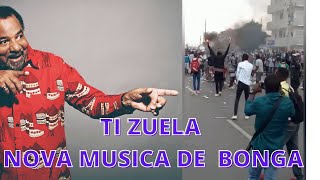 TI ZUELA NOVA MUSICA DO BONGA ( ESTOU A FALAR SÓ)