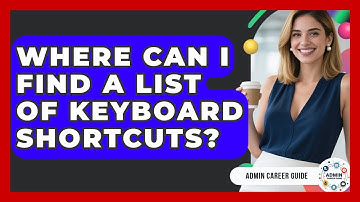 Where Can I Find A List Of Keyboard Shortcuts? - Admin Career Guide