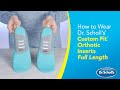 Dr. Scholl’s | How to Use Custom Fit® Orthotic Inserts - Full Length