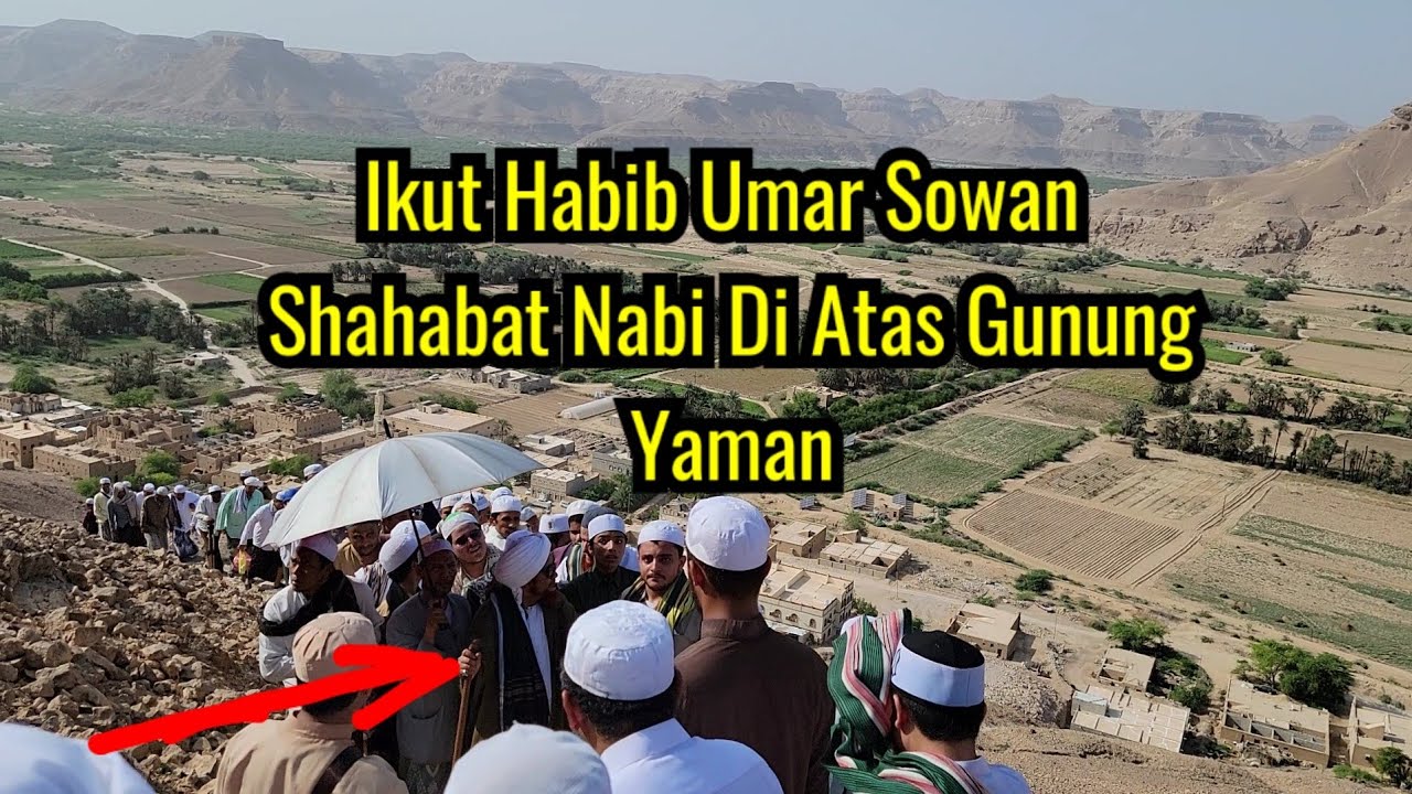 Ikut Habib Umar Sowan Shahabat Nabi diatas Gunung Yaman (part 1)