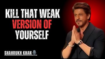 Kill that weak version of yourself || shahrukh Khan motivational speech