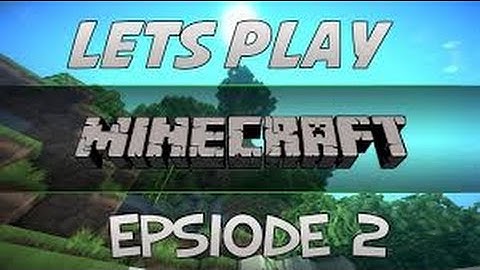 minecraft lets play ep 2 Lets go mining