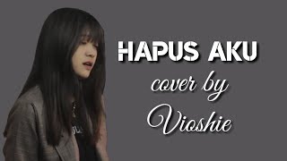 Hapus Aku | Nidji | Cover by Vioshie ( Lirik )