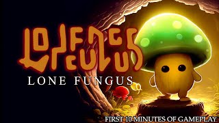 Lone Fungus - First 10 Minutes of Gameplay