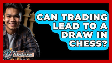 Can Trading Lead To A Draw In Chess? - The Board Game Xpert